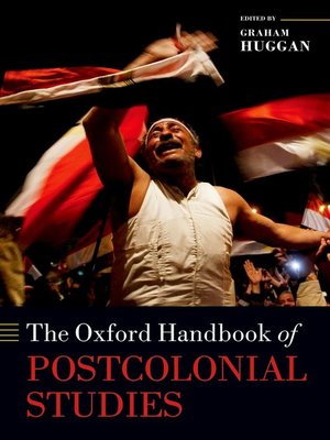 The Oxford Handbook of Postcolonial Studies by Graham Huggan